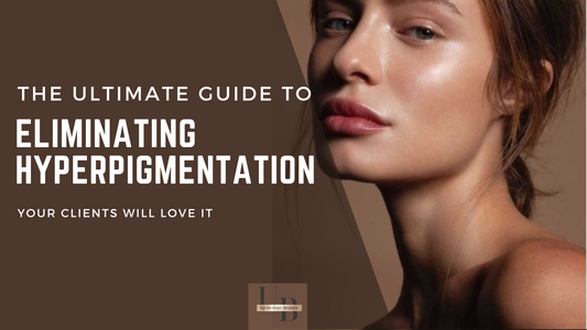 The Ultimate Professional Guide to Eliminating Hyperpigmentation for your Clients